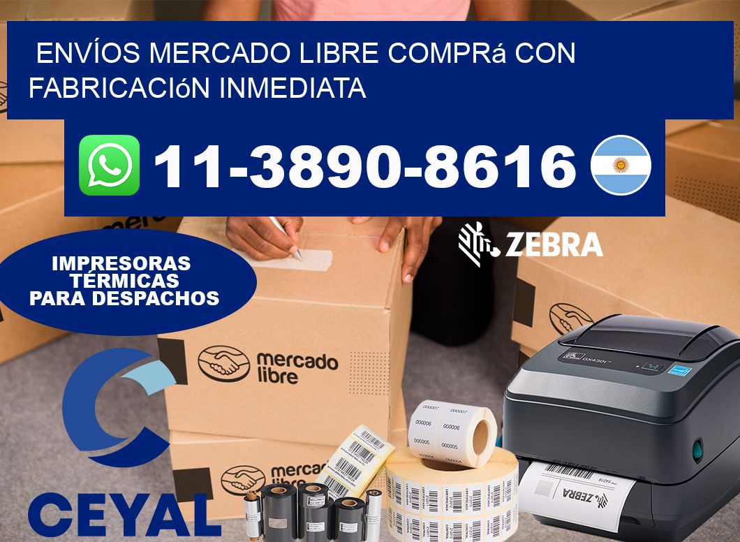 ENVÍOS MERCADO LIBRE Comprá con fabricación inmediata