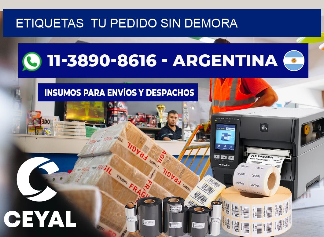 ETIQUETAS  Tu pedido sin demora