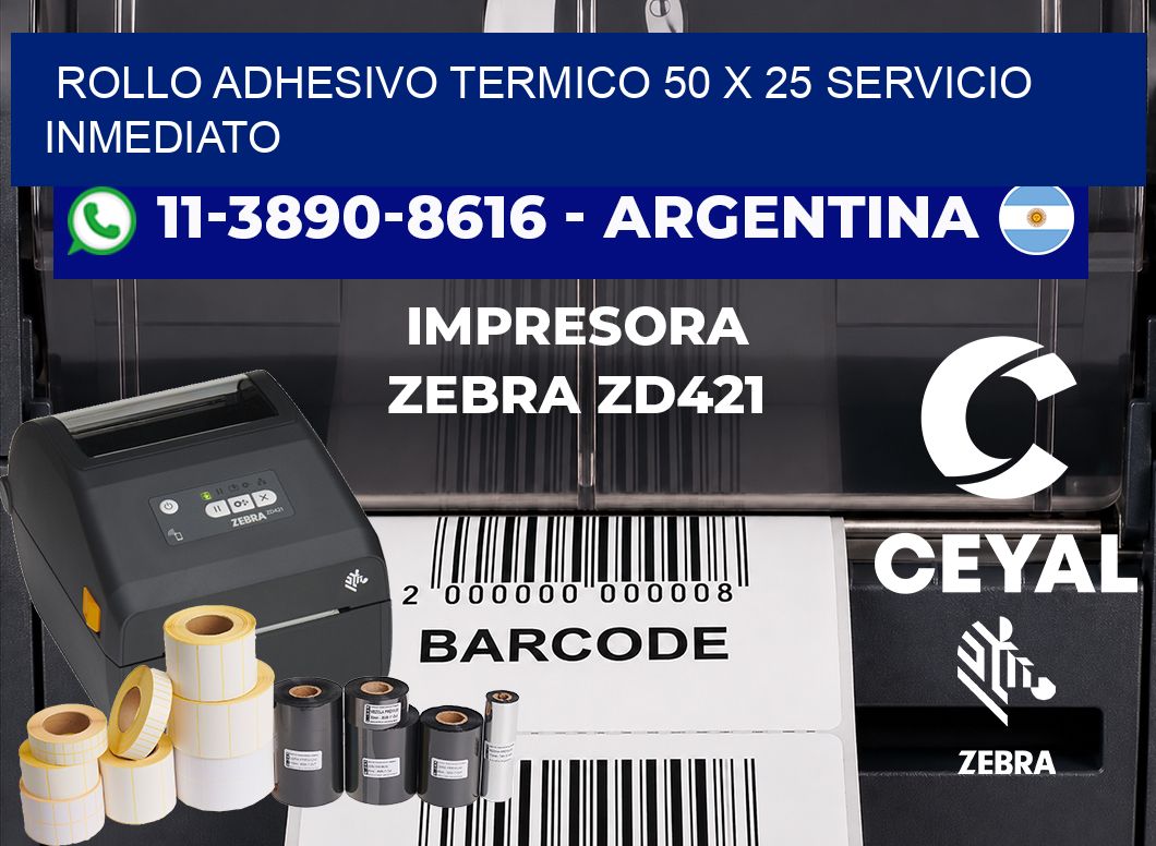 ROLLO ADHESIVO TERMICO 50 X 25 Servicio inmediato