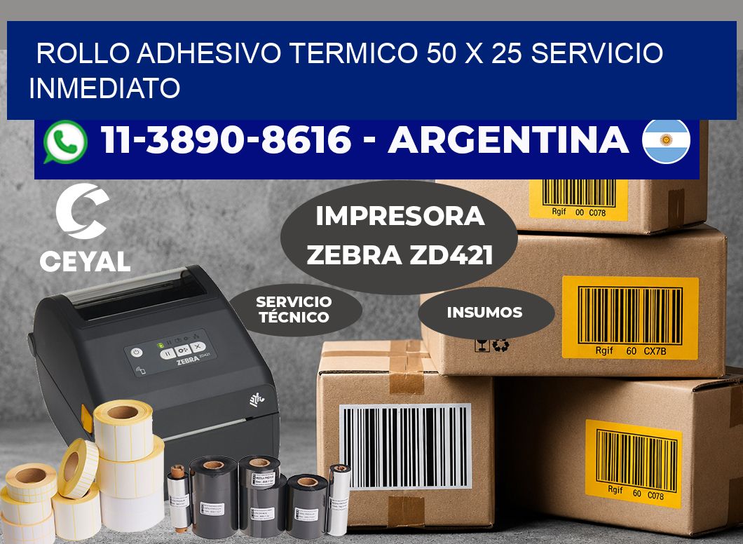 ROLLO ADHESIVO TERMICO 50 X 25 Servicio inmediato