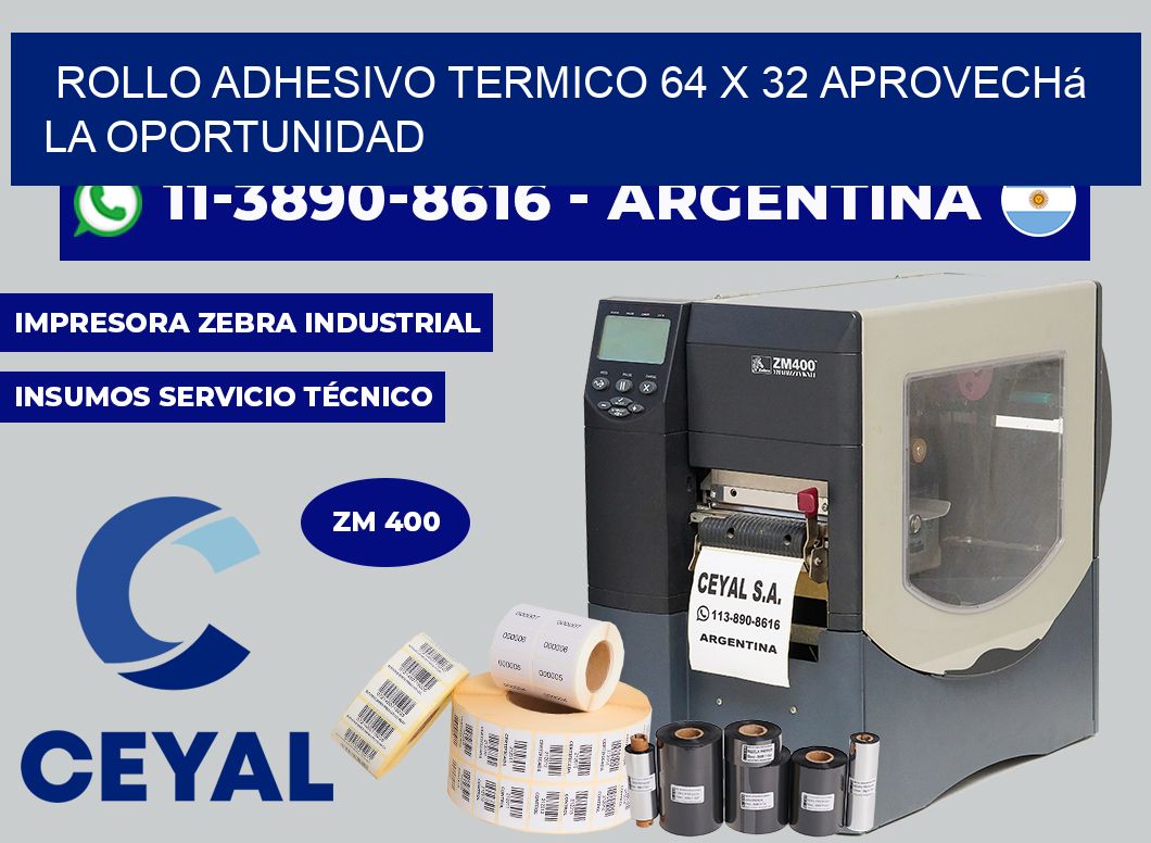 ROLLO ADHESIVO TERMICO 64 X 32 Aprovechá la oportunidad