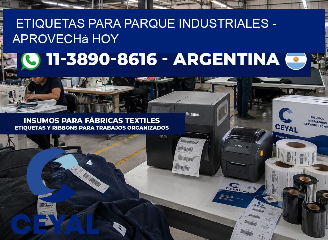 ETIQUETAS PARA PARQUE INDUSTRIALES - Aprovechá hoy
