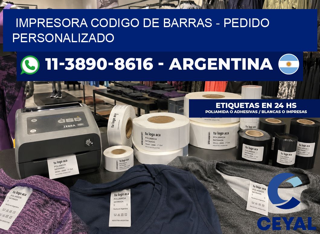 IMPRESORA CODIGO DE BARRAS - Pedido personalizado