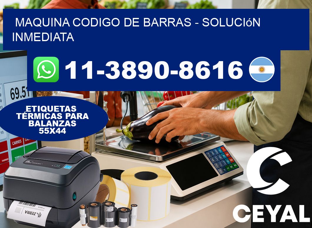 MAQUINA CODIGO DE BARRAS – Solución inmediata