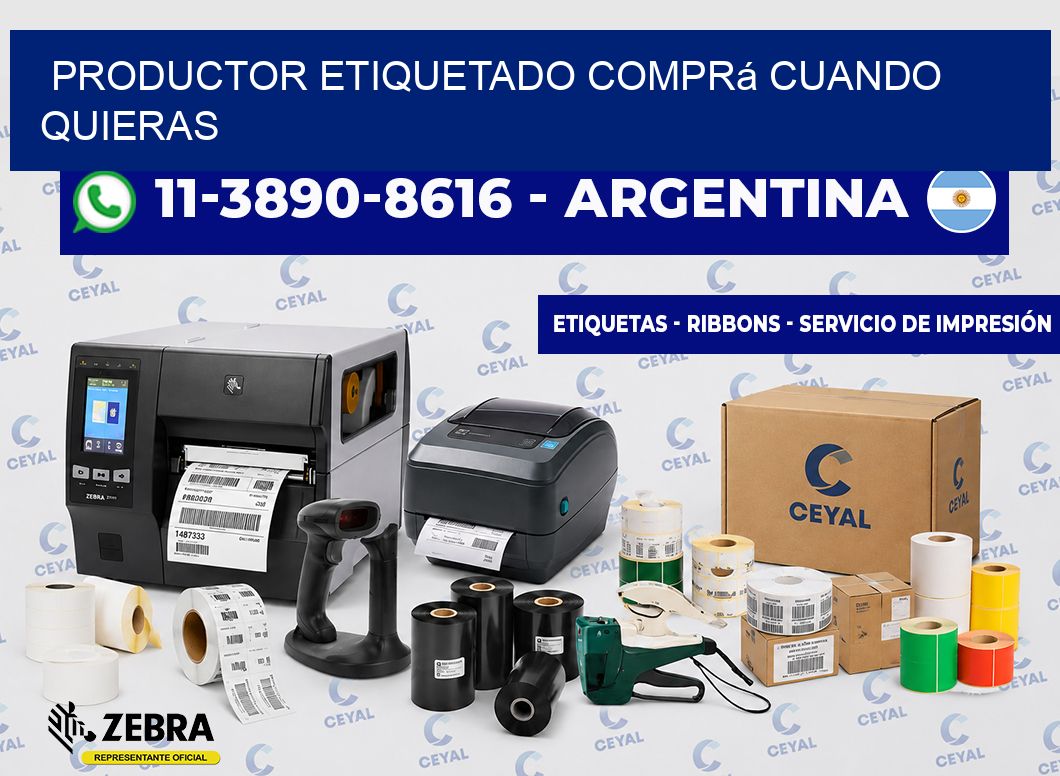 PRODUCTOR ETIQUETADO Comprá cuando quieras