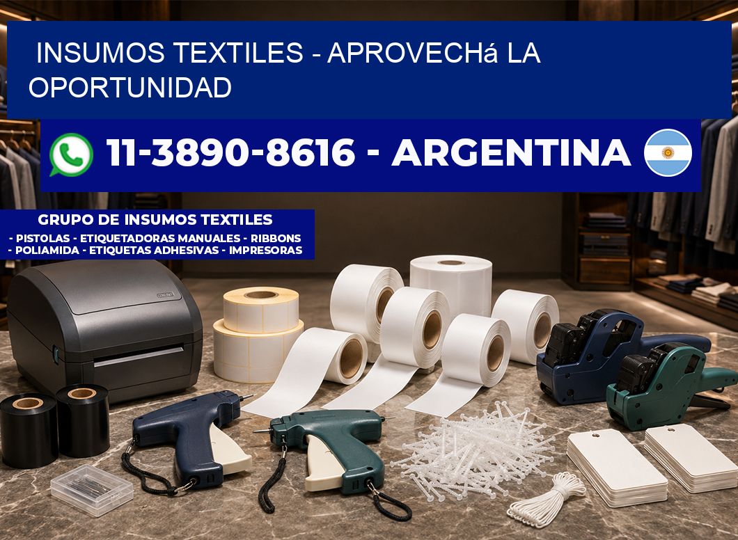 INSUMOS TEXTILES - Aprovechá la oportunidad